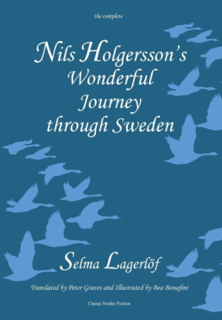 Nils Holgersson's Wonderful Journey Through Sweden: The Complete Volume - Selma Lagerlöf