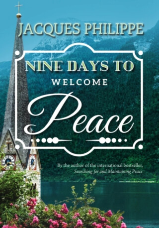 Nine Days to Welcome Peace - Fr. Jacques Philippe