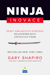 Ninja inovace - Gary Shapiro,Martin Froněk