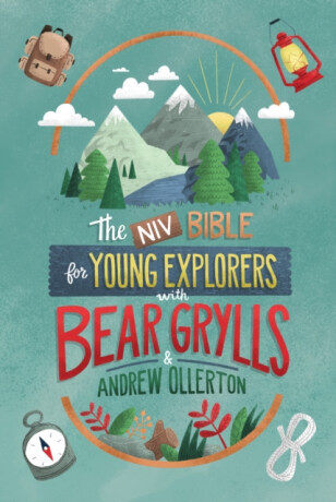 NIV Bible for Young Explorers with Bear Grylls and Andrew Ollerton - Bear Grylls,Andrew Ollerton