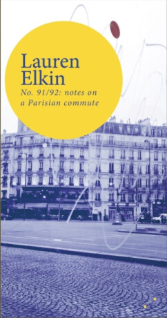 No. 91/92: notes on a Parisian commute - Lauren Elkin