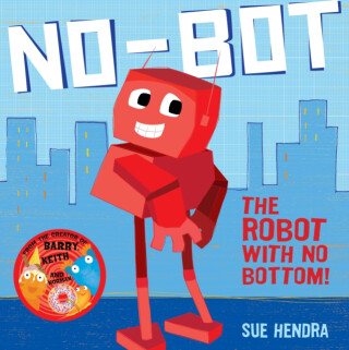 No-Bot, the Robot with No Bottom - Sue Hendra,Paul Linnet