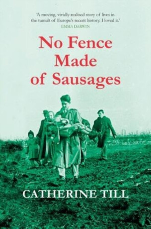 No Fence Made of Sausages - Catherine Till
