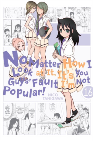 No Matter How I Look at It, It's You Guys' Fault I'm Not Popular!, Vol. 16 - Tanigawa Nico,Bianca Pistillo,Krista Shipley,Karie Shipley