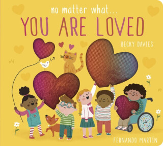 No Matter What . . . You Are Loved - Becky Davies