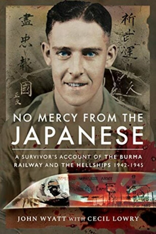 No Mercy from the Japanese - John Wyatt,Cecil Lowry