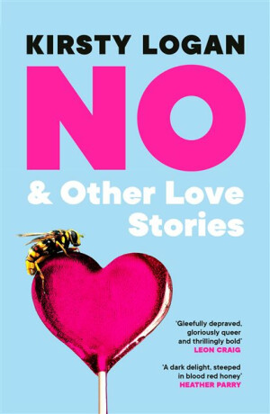 No & Other Love Stories - Kirsty Logan
