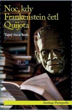 Noc, kdy Frankenstein četl Quijota (Defekt) - Santiago Posteguillo
