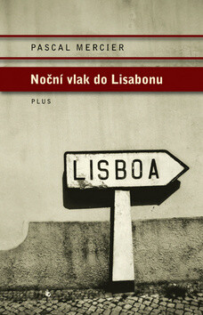 Noční vlak do Lisabonu - Pascal Mercier