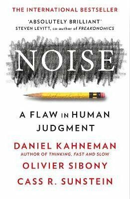 Noise - Daniel Kahneman,Cass R. Sunstein,Olivier Sibony