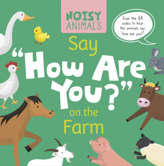 Noisy Animals Say ‘How Are You?’ on the Farm - Madeline Tyler