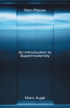 Non-Places - Marc Augé