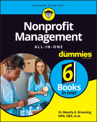 Nonprofit Management All-in-One For Dummies - Shiv Singh,Stephanie Diamond,Maire Loughran,Alyson Connolly,Sharon Farris,Beverly A. Browning