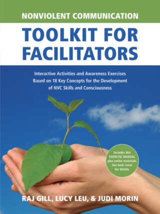 Nonviolent Communication Toolkit for Facilitators - Judi Morin,Raj Gill,Lucy Leu