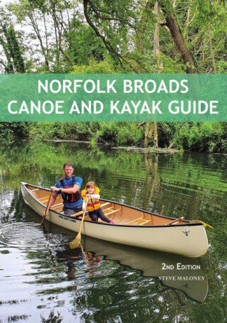 Norfolk Broads Canoe and Kayak Guide - Steve Maloney