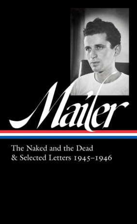 Norman Mailer 1945-1946 (LOA #364) - Mailer Norman,Michael J.  Glennon