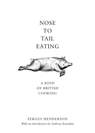 Nose to Tail Eating - Fergus Henderson