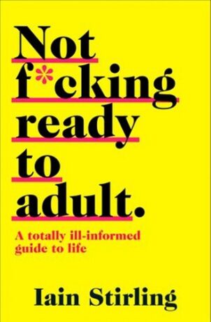 Not F*cking Ready to Adult - Iain Stirling