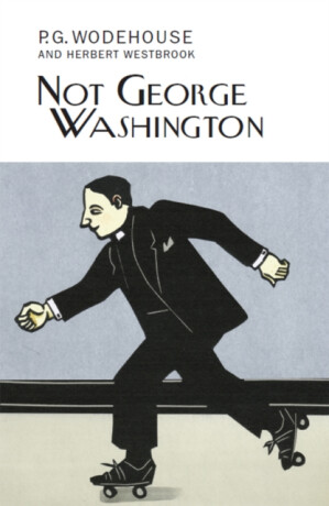 Not George Washington - Pelham Grenville Wodehouse