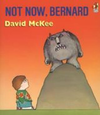 Not Now, Bernard - David McKee