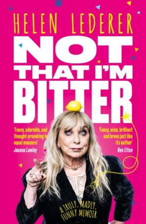 Not That I'm Bitter - Helen Lederer