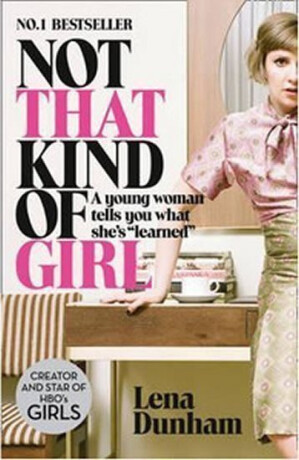 NOT THAT KIND OF GIRL PB - Lena Dunhamová