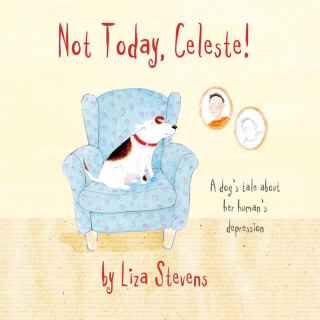 Not Today, Celeste! - Liza Stevens