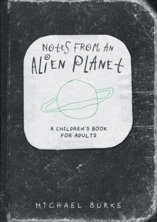 Notes From An Alien Planet - Michael Burke