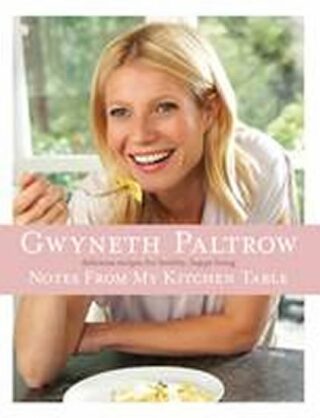 Notes from My Kitchen Table - Gwyneth Paltrow