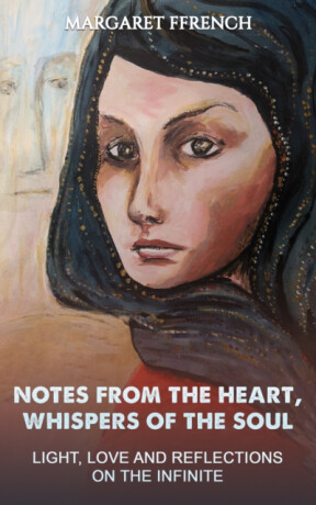 Notes from the Heart, Whispers of the Soul - Margaret Ffrench
