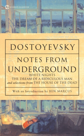 Notes from Underground, White Nights, The Dream of a Ridiculous Man and House of the Dead - Fjodor Michajlovič Dostojevskij