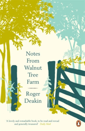 Notes from Walnut Tree Farm - Roger Deakin