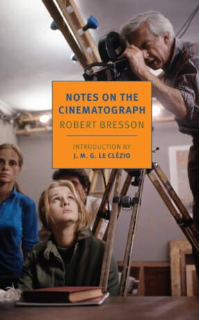 Notes On The Cinematograph - Robert Bresson,Jonathan Griffin