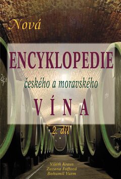 Nová encyklopedie českého a moravského vína 2.díl - Bohumil Vurm,Vilém Kraus ml.,Zuzana Foffová
