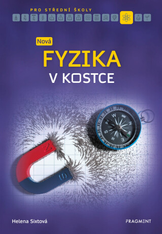 Nová fyzika v kostce pro SŠ  - Helena Sixtová,Roman Sixta