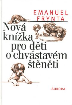 Nová knížka pro děti o chvástavém štěněti - Emanuel Frynta,Marcela Martínková