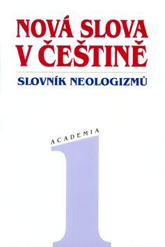 Nová slova v češtině 1- Slovník neologismů - Olga Martincová,kolektiv autorů
