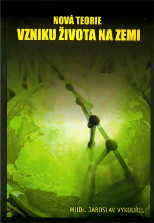 Nová teorie vzniku života na Zemi - Jaroslav Vykouřil