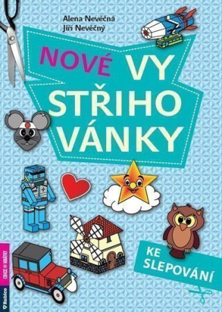Nové vystřihovánky ke slepování - Alena Nevěčná,Jiří Nevěčný