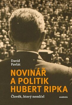 Novinář a politik Hubert Ripka - David Pavlát