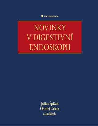 Novinky v digestivní endoskopii - Julius Špičák,kolektiv a,Ondřej Urban