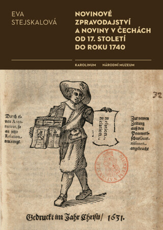 Novinové zpravodajství a noviny v Čechách od 17. století do roku 1740 - Eva Stejskalová