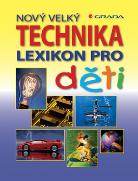 Nový velký lexikon pro děti Technika - Feryal Kanbayová,Sabine Fritz