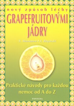 Nový způsob léčby grapefruitovými jádry - Shalila Sharamonová,Bodo J. Baginski