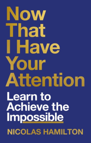 Now That I have Your Attention - Nicolas Hamilton