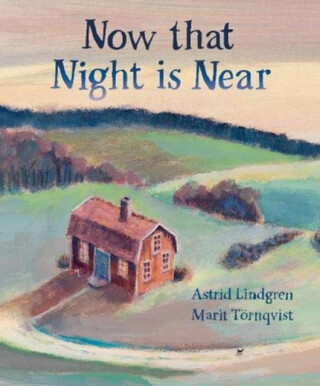 Now that Night is Near - Astrid Lindgrenová