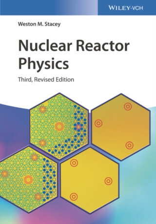Nuclear Reactor Physics 3e - Weston M.  Stacey