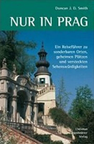 Nur in Prag - Duncan J.D. Smith