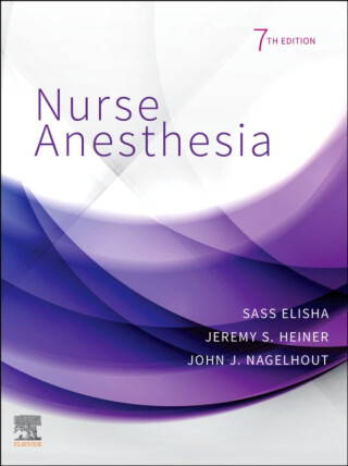 Nurse Anesthesia - Sass  Elisha,John J.  Nagelhout,Jeremy S., EdD, CRNA, FAANA  Heiner
