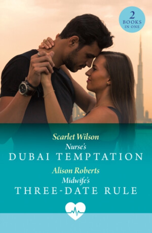 Nurse's Dubai Temptation / Midwife's Three-Date Rule - Scarlet Wilson,Alison Roberts